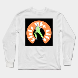 Girls Who Lift Green & Orange Long Sleeve T-Shirt